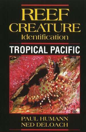 Reef Creature Identification: Tropical Pacific de Paul Humann