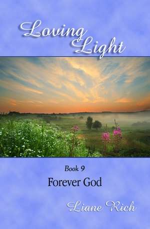 Loving Light Book 9, Forever God: 1884-1887 Random Notes