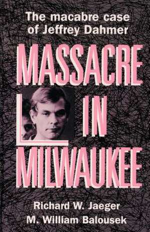 Massacre in Milwaukee de Richard W. Jaeger