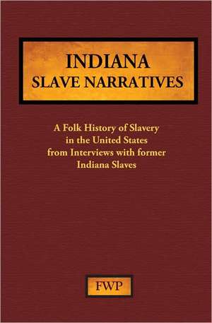 Indiana Slave Narratives de Federal Writers' Project (Fwp)