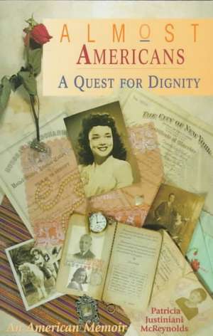 Almost Americans: A Quest for Dignity: A Quest for Dignity de Patricia Justiniani McReynolds