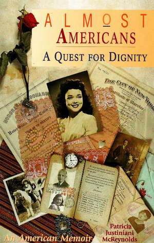Almost Americans: A Quest for Dignity - An American Memoir de Patricia Justiniani McReynolds