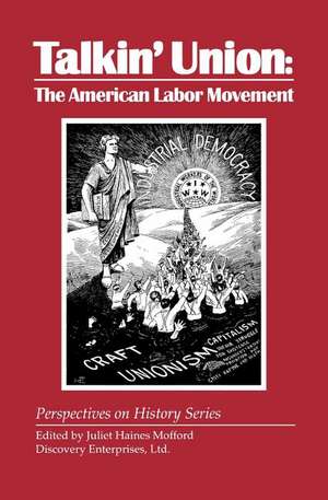 Talkin' Union: The American Labor Movement de Juliet Haines Mofford