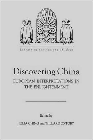 Discovering China – European Interpretations in the Enlightenment de Julia Ching