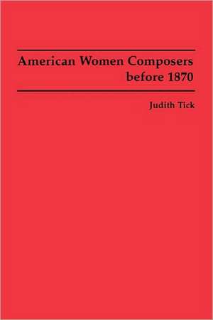 American Women Composers before 1870 de David Tick