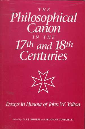 The Philosophical Canon in the Seventeenth and E – Essays in Honour of John W. Yolton de G.a.j. Rogers