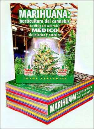 Marihuana: Horticultura del Cannabis la Biblia del Cultivador Medico de Interior y Exterior de Jorge Cervantes