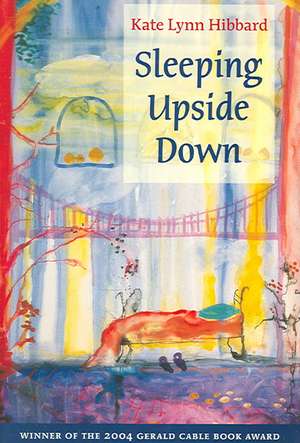 Sleeping Upside Down de Kate Lynn Hibbard