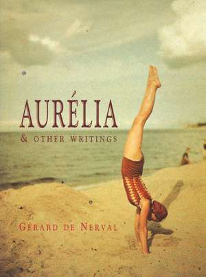 Aurelia And Other Writings de Gerald de Nerval