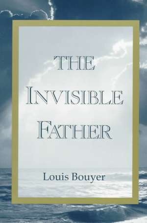 The Invisible Father de Louis Bouyer