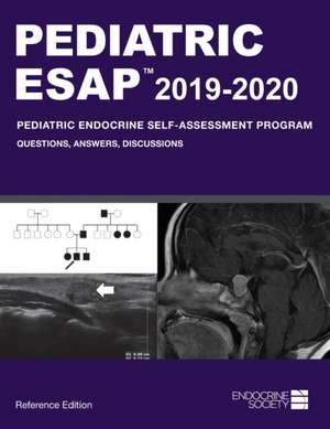 Pediatric ESAP 2019-2020 Pediatric Endocrine Self-Assessment Program Questions, Answers, Discussions de Paola A. Palma Sisto