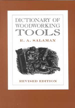 Dictionary of Woodworking Tools de R A Salaman