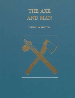 The Axe and Man de Charles A. Eavrin