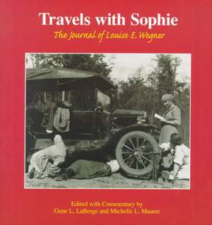 Travels with Sophie: The Journal of Louise E. Wegner de Gene L. LaBerge