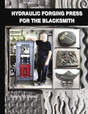 Hydraulic Forging Press for the Blacksmith de Randy McDaniel