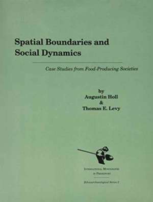 Spatial Boundaries and Social Dynamics: Case Studies from Food-Producing Societies de Augustin Holl