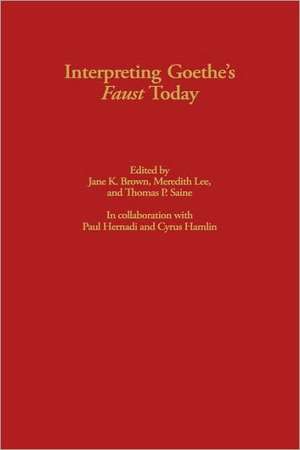 Interpreting Goethe`s Faust Today de Jane K. Brown