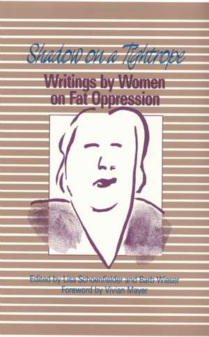 Shadow on a Tightrope: Writings by Women on Fat Oppression de Lisa Schoenfielder