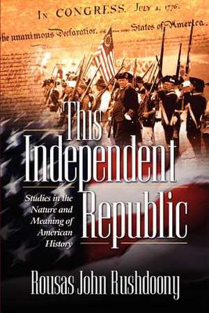 This Independent Republic de John Rushdoony Rousas John Rushdoony