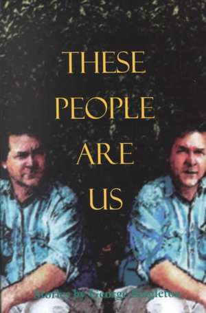 These People Are Us: Short Stories de George Singleton