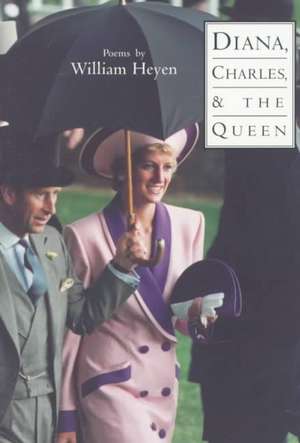 Diana, Charles & the Queen de William Heyen