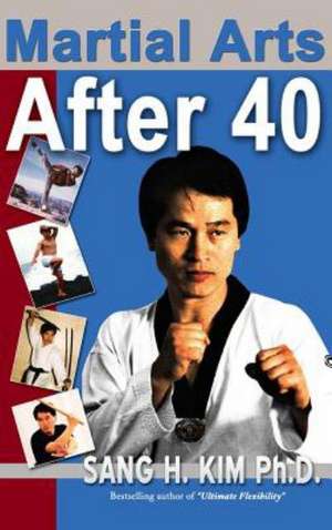 Martial Arts After 40 de Sang Kim