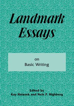 Landmark Essays on Basic Writing: Volume 18 de Kay Halasek