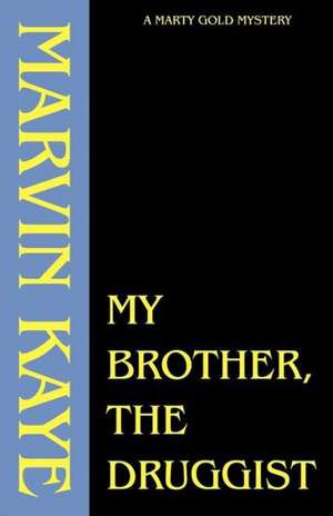 My Brother, the Druggist de Marvin Kaye