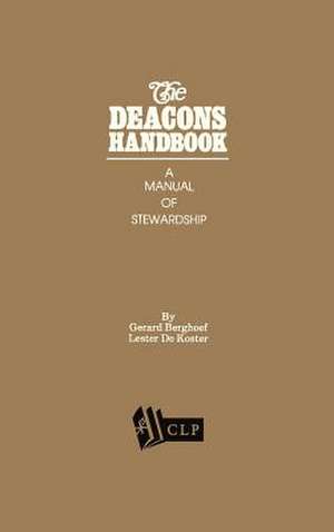 The Deacons Handbook: A Manual of Stewardship de Gerard Berghoef