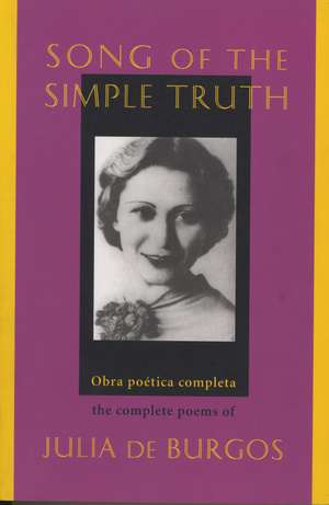 Song of the Simple Truth: The Complete Poems of Julia de Burgos de Julia de Burgos