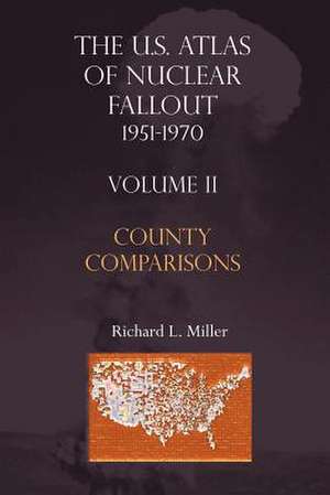 U.S.Atlas of Nuclear Fallout 1951-1970 County Comparisons de Richard L. Miller