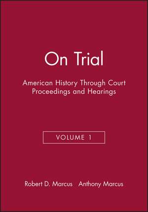 On Trial:American History Through Court Proceeding s and Hearings Volume 1 de R Marcus