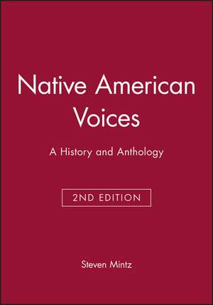 Native American Voices: A History and Anthology, Second Enlarged Edition de S Mintz