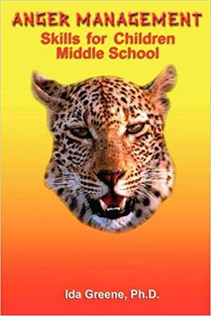 Anger Management Skills for Children Middle School de Ph. D Ida Greene