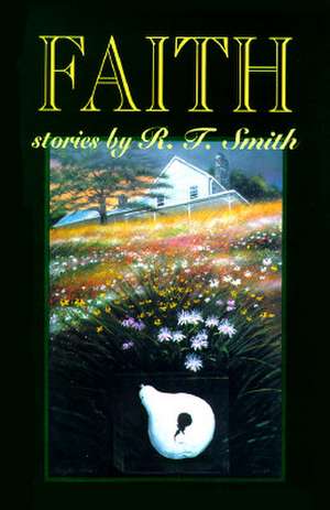 Faith: Stories de Raymond Thomas Smith