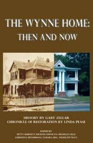 The Wynne Home: Then and Now de Betty Burdett