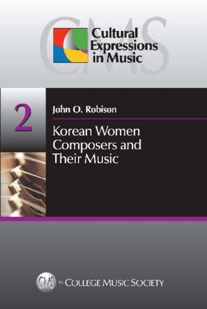 Korean Women Composers and Their Music de John O. Robison