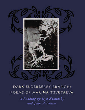 Dark Elderberry Branch: Poems of Marina Tsvetaeva [With CD (Audio)] de Ilya Kaminsky