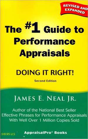 The #1 Guide to Performance Appraisals: Doing It Right! de Jr. Neal, James E.