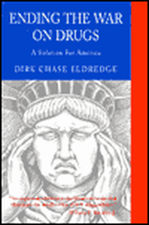 Eldredge, D: Ending the War on Drugs de Dirk Chase Eldredge