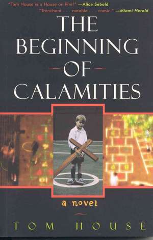 The Beginning of Calamities de Tom House