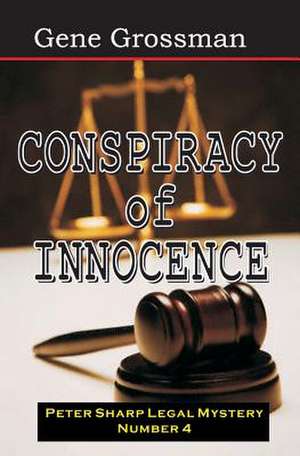 Conspiracy of Innocence: Peter Sharp Legal Mystery #4