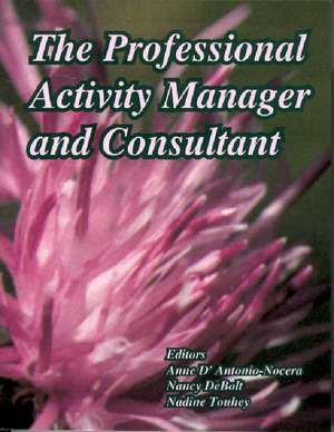 The Professional Activity Manager and Consultant: A Guide to Working with Residents with Significant Physical and Cognitive Disabilities de Anne D'Antonio-Nocera