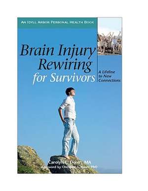 Brain Injury Rewiring for Survivors: A Lifeline to New Connections de Carolyn E. Dolen