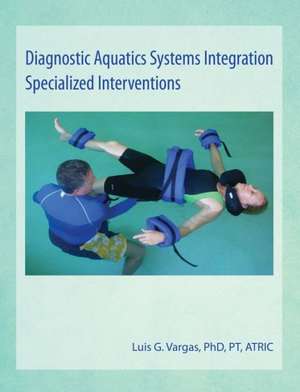 Diagnostic Aquatics Systems Integration Specialized Interventions de Luis G. Vargas