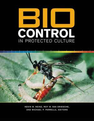 Biocontrol in Protected Culture: Second Edition de Kevin M. Heinz