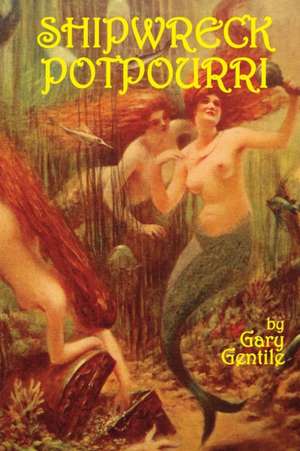 Shipwreck Potpourri de Gary J. Gentile