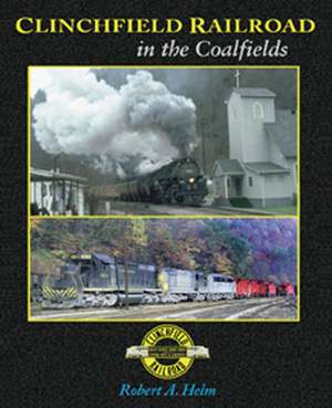 The Clinchfield Railroad in the Coal Fields de Robert A. Helm