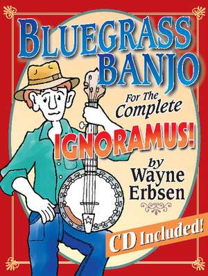 Bluegrass Banjo for the Complete Ignoramus! de Wayne Erbsen