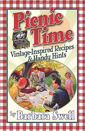 Picnic Time: Vintage-Inspired Recipes & Handy Hints de Barbara Swell